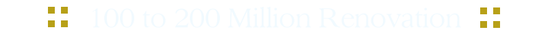 100 Million-Renovation